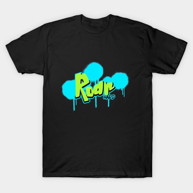 Roar Hard T-Shirt by SparkledSoul